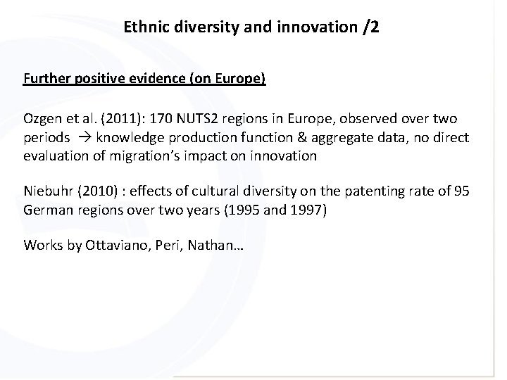 Ethnic diversity and innovation /2 Further positive evidence (on Europe) Ozgen et al. (2011):