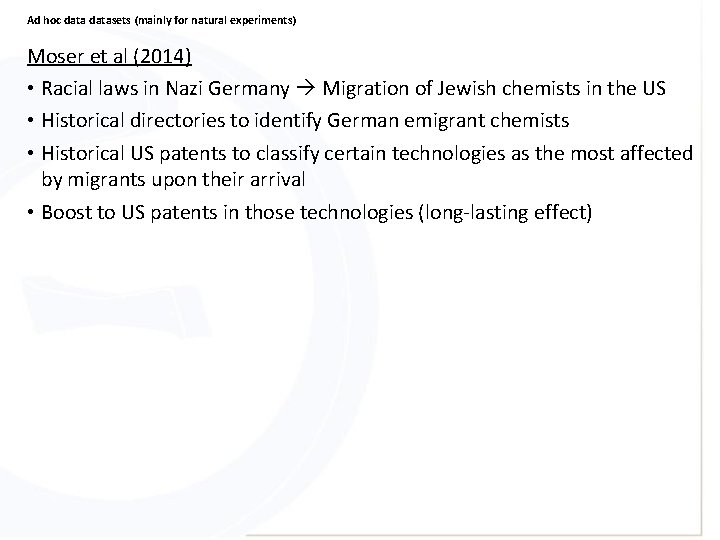Ad hoc datasets (mainly for natural experiments) Moser et al (2014) • Racial laws