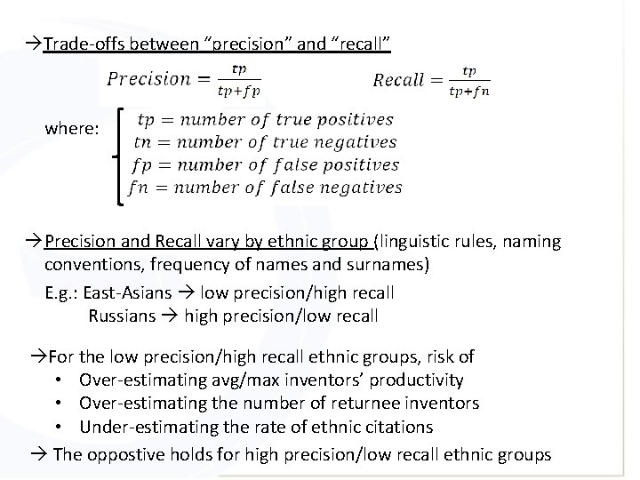  Trade-offs between “precision” and “recall” where: Precision and Recall vary by ethnic group