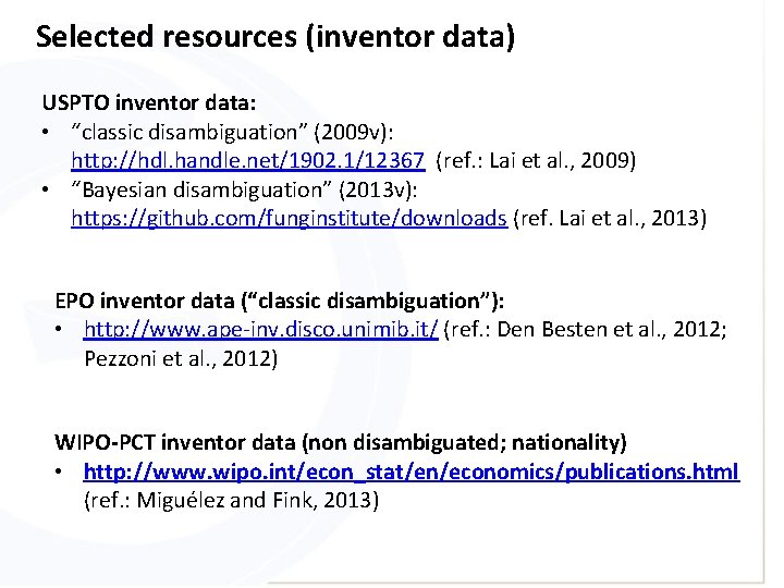 Selected resources (inventor data) USPTO inventor data: • “classic disambiguation” (2009 v): http: //hdl.