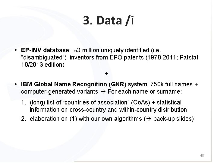 3. Data /i • EP-INV database: 3 million uniquely identified (i. e. “disambiguated”) inventors