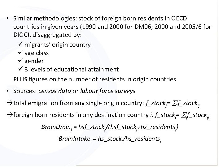 • Similar methodologies: stock of foreign born residents in OECD countries in given