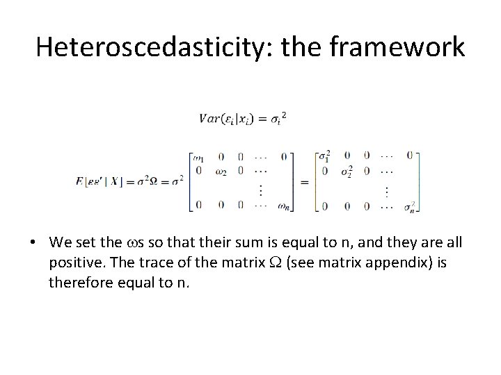 Heteroscedasticity: the framework • We set the ws so that their sum is equal
