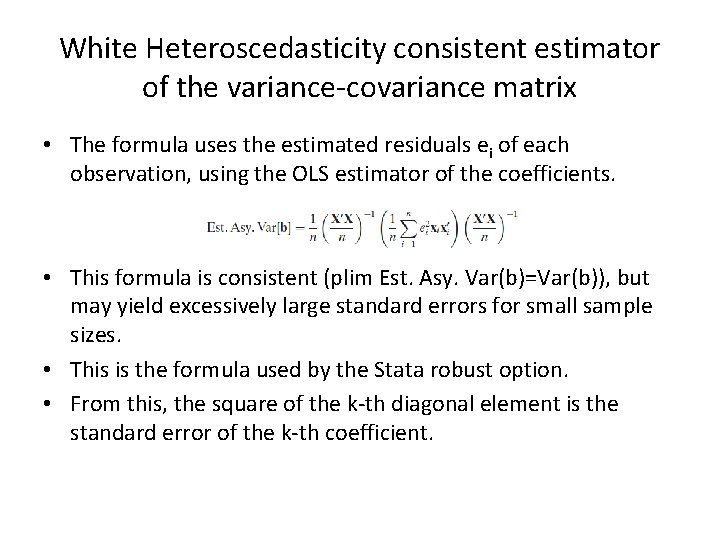 White Heteroscedasticity consistent estimator of the variance-covariance matrix • The formula uses the estimated