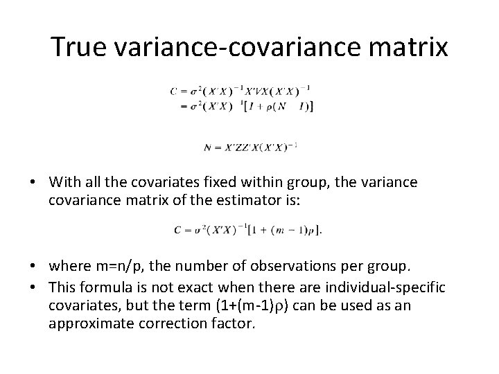 True variance-covariance matrix • With all the covariates fixed within group, the variance covariance