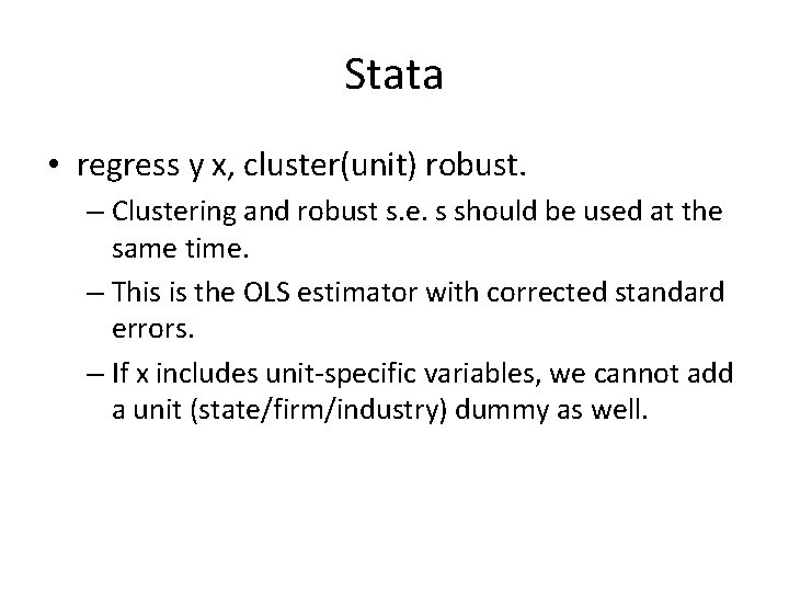 Stata • regress y x, cluster(unit) robust. – Clustering and robust s. e. s