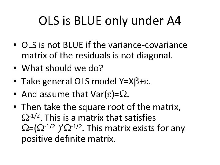 OLS is BLUE only under A 4 • OLS is not BLUE if the