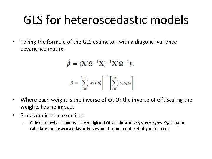 GLS for heteroscedastic models • Taking the formula of the GLS estimator, with a