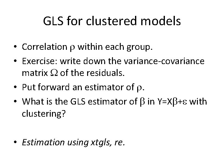 GLS for clustered models • Correlation r within each group. • Exercise: write down