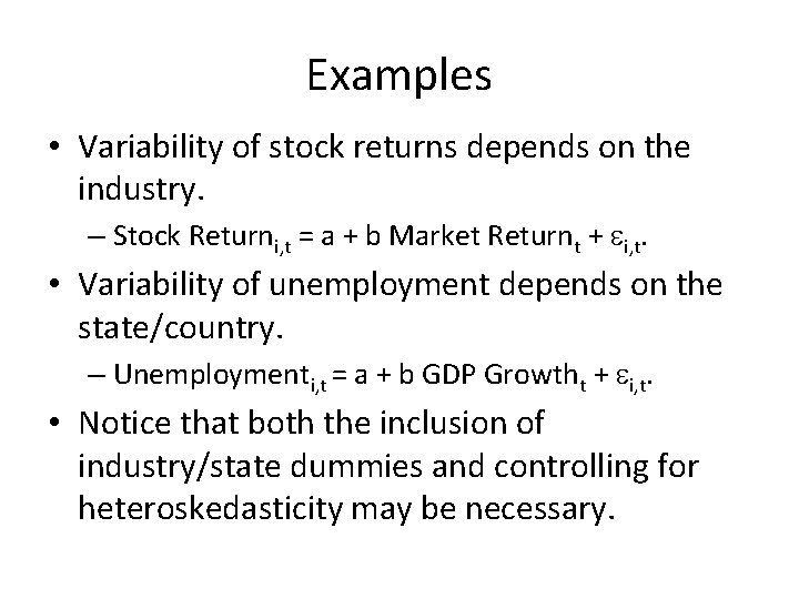 Examples • Variability of stock returns depends on the industry. – Stock Returni, t