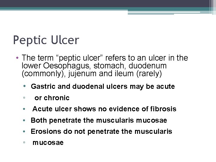 Peptic Ulcer • The term “peptic ulcer” refers to an ulcer in the lower