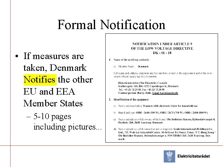 Formal Notification • If measures are taken, Denmark Notifies the other EU and EEA