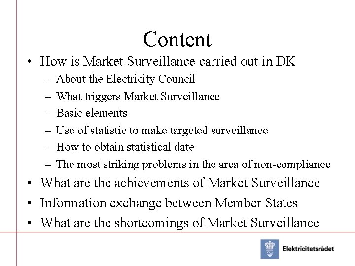 Content • How is Market Surveillance carried out in DK – – – About