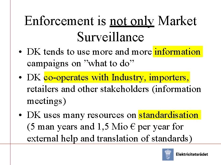 Enforcement is not only Market Surveillance • DK tends to use more and more