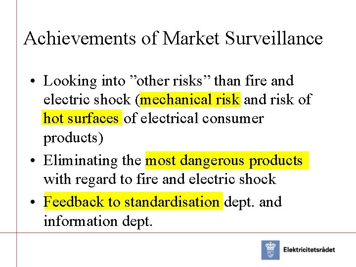 Achievements of Market Surveillance • Looking into ”other risks” than fire and electric shock