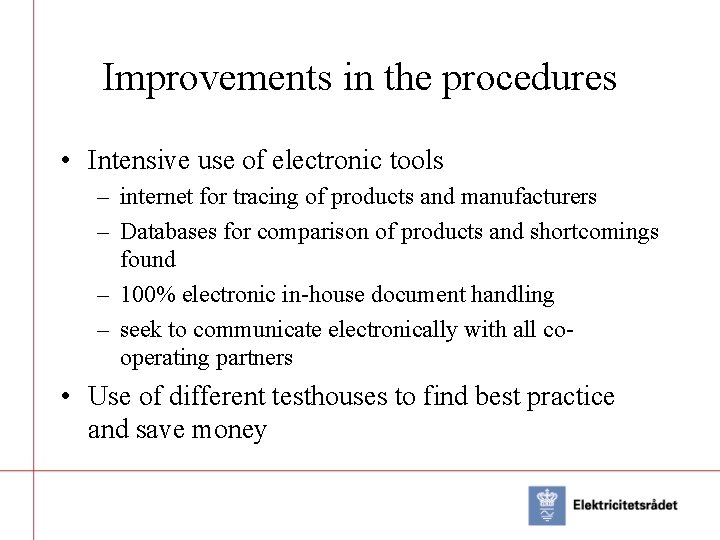 Improvements in the procedures • Intensive use of electronic tools – internet for tracing