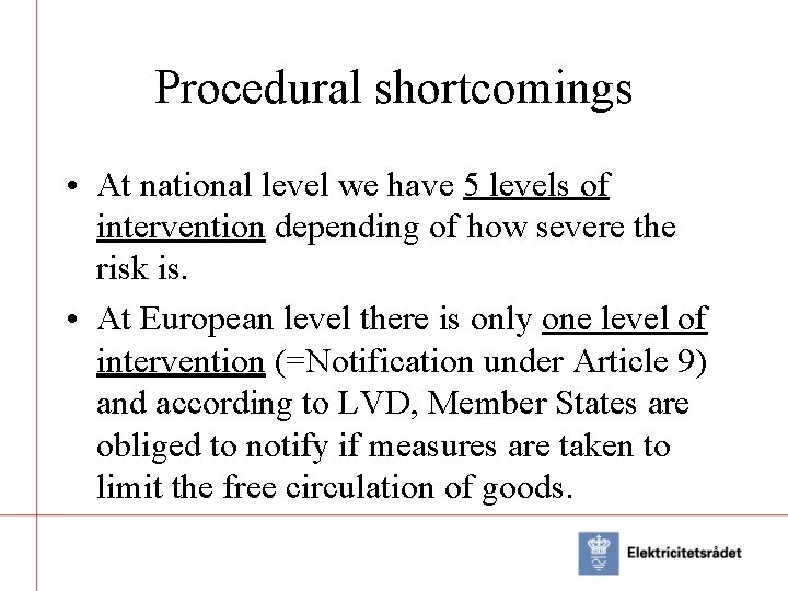 Procedural shortcomings • At national level we have 5 levels of intervention depending of