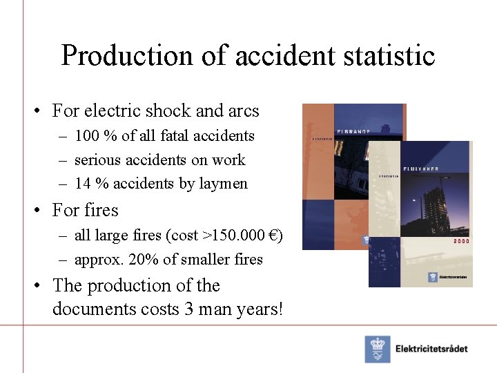 Production of accident statistic • For electric shock and arcs – 100 % of