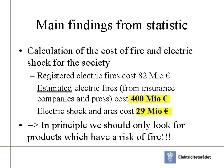 Main findings from statistic • Calculation of the cost of fire and electric shock