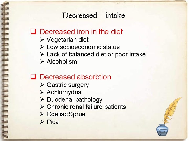 Decreased intake q Decreased iron in the diet Ø Ø Vegetarian diet Low socioeconomic