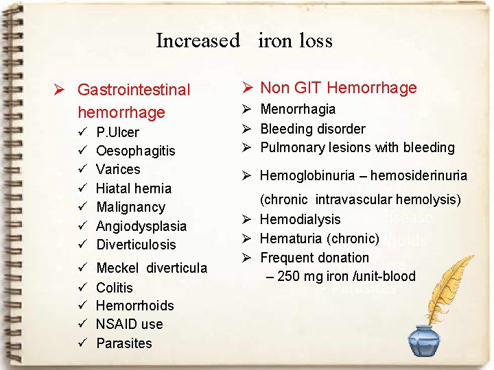 Increased iron loss Ø Gastrointestinal hemorrhage ü ü ü ü P. Ulcer Oesophagitis Varices