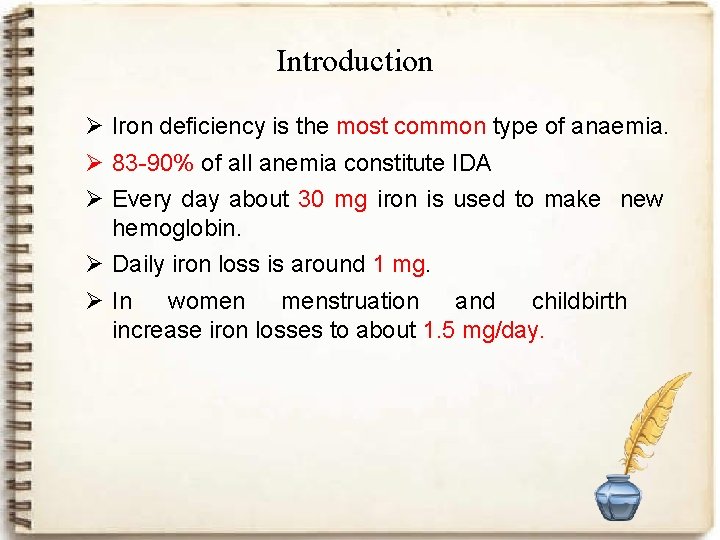 Introduction Ø Iron deficiency is the most common type of anaemia. Ø 83 -90%