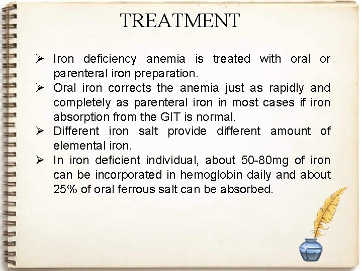 TREATMENT Ø Iron deficiency anemia is treated with oral or parenteral iron preparation. Ø