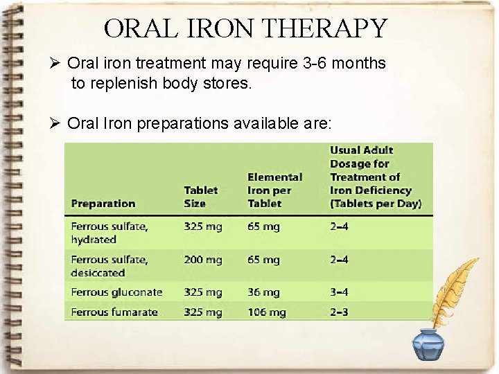 ORAL IRON THERAPY Ø Oral iron treatment may require 3 -6 months to replenish