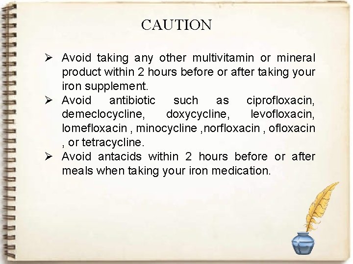 CAUTION Ø Avoid taking any other multivitamin or mineral product within 2 hours before