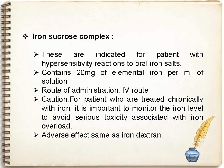 v Iron sucrose complex : Ø These are indicated for patient with hypersensitivity reactions