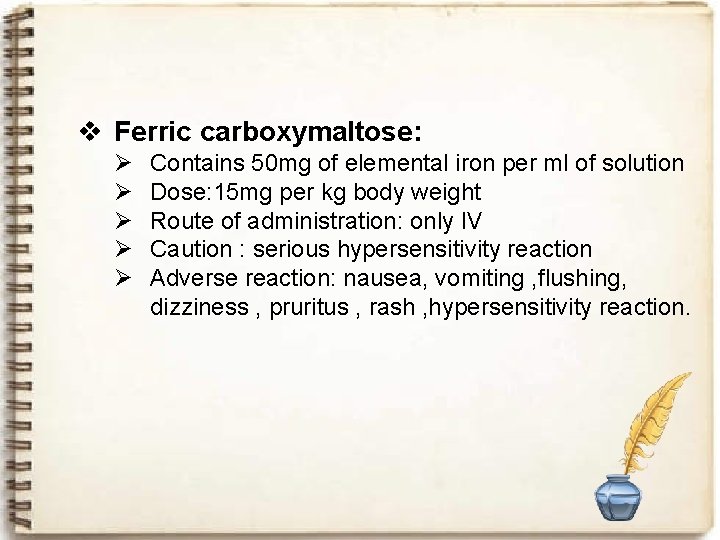 v Ferric carboxymaltose: Ø Ø Ø Contains 50 mg of elemental iron per ml