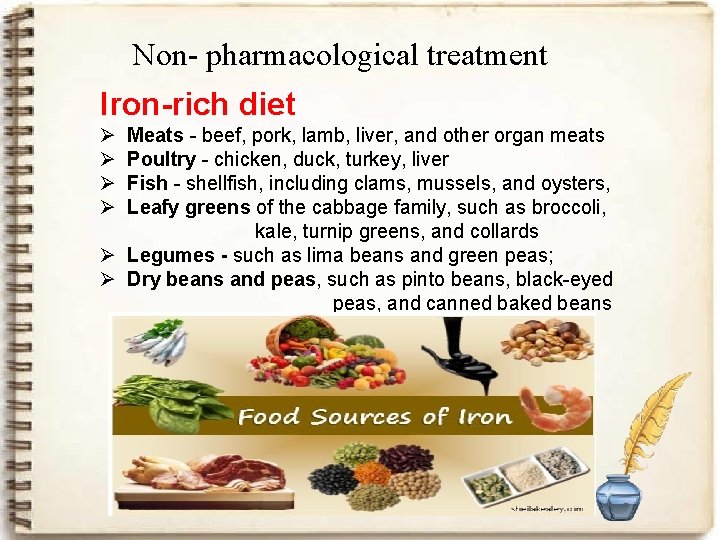 Non- pharmacological treatment Iron-rich diet Ø Ø Meats - beef, pork, lamb, liver, and