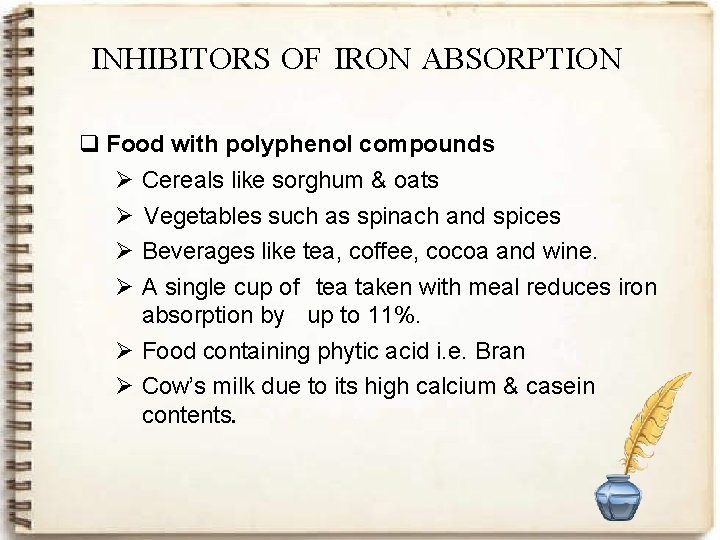 INHIBITORS OF IRON ABSORPTION q Food with polyphenol compounds Ø Cereals like sorghum &
