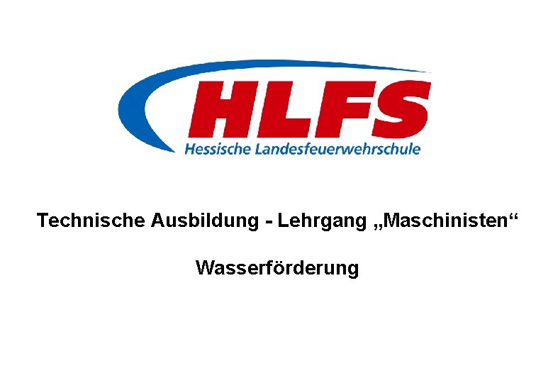 Technische Ausbildung - Lehrgang „Maschinisten“ Wasserförderung 
