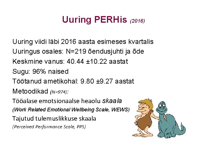 Uuring PERHis (2016) Uuring viidi läbi 2016 aasta esimeses kvartalis Uuringus osales: N=219 õendusjuhti