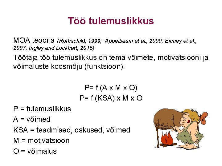 Töö tulemuslikkus MOA teooria (Rothschild, 1999; Appelbaum et al. , 2000; Binney et al.