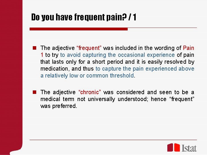 Do you have frequent pain? / 1 n The adjective “frequent” was included in