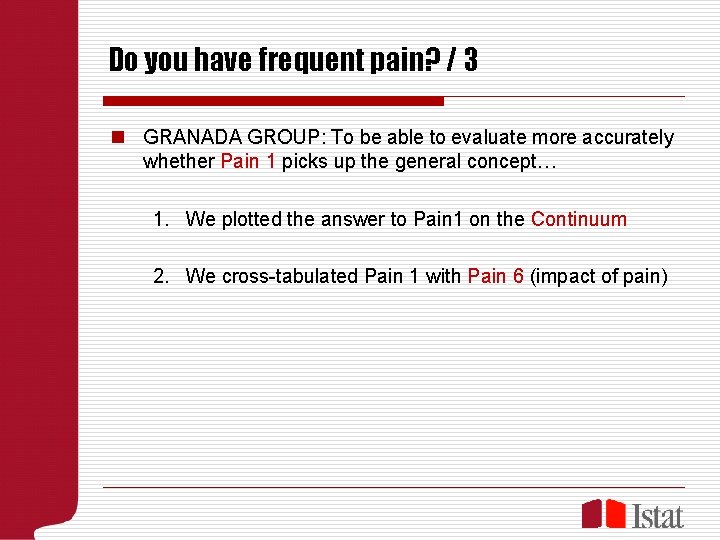 Do you have frequent pain? / 3 n GRANADA GROUP: To be able to