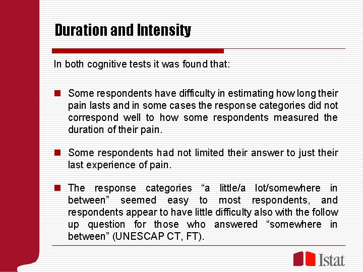 Duration and Intensity In both cognitive tests it was found that: n Some respondents