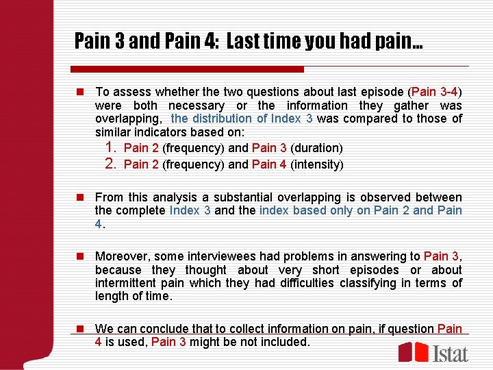 Pain 3 and Pain 4: Last time you had pain… n To assess whether