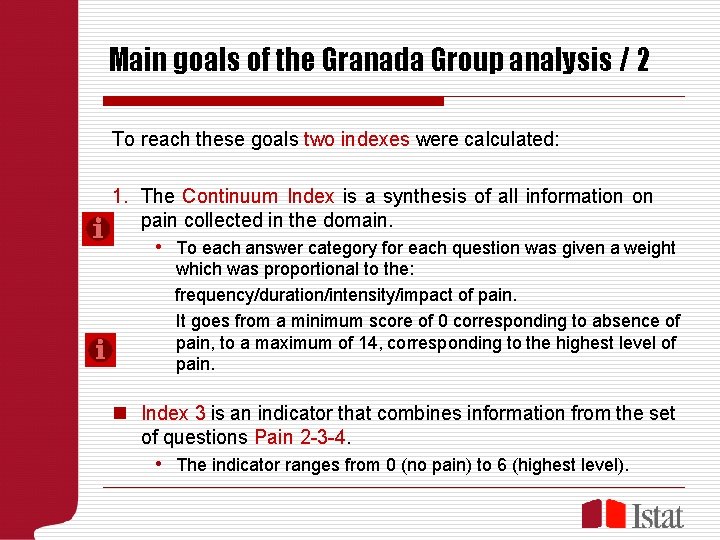 Main goals of the Granada Group analysis / 2 To reach these goals two