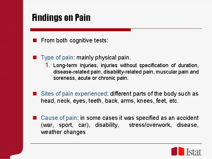 Findings on Pain n From both cognitive tests: n Type of pain: mainly physical