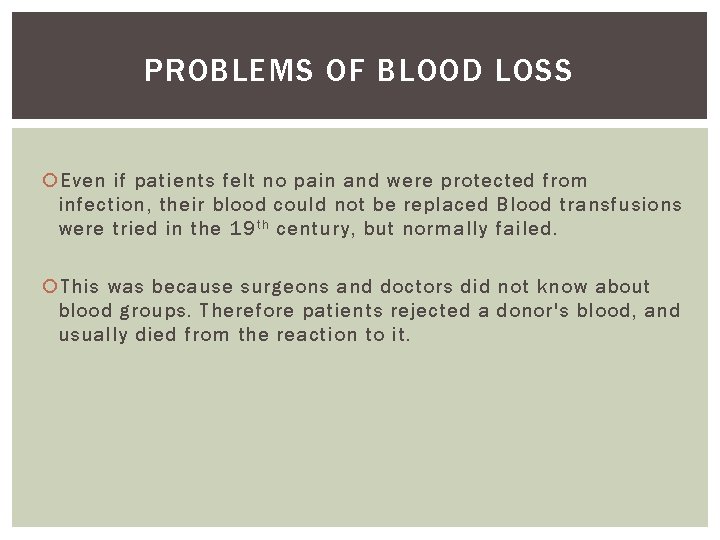 PROBLEMS OF BLOOD LOSS Even if patients felt no pain and were protected from