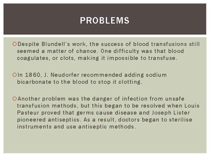 PROBLEMS Despite Blundell’s work, the success of blood transfusions still seemed a matter of