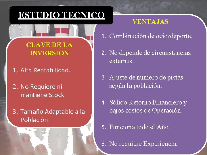 ESTUDIO TECNICO VENTAJAS 1. Combinación de ocio/deporte. CLAVE DE LA INVERSION 2. No depende