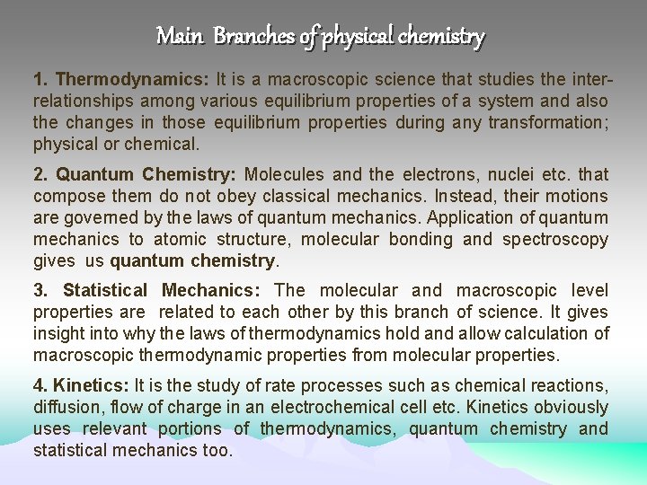 Main Branches of physical chemistry 1. Thermodynamics: It is a macroscopic science that studies