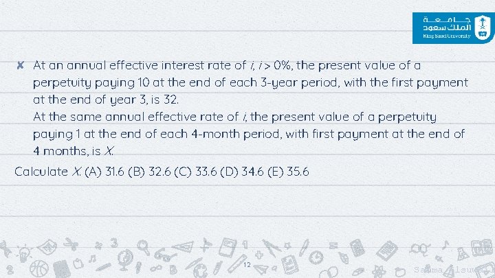 ✘ At an annual effective interest rate of i, i > 0%, the present