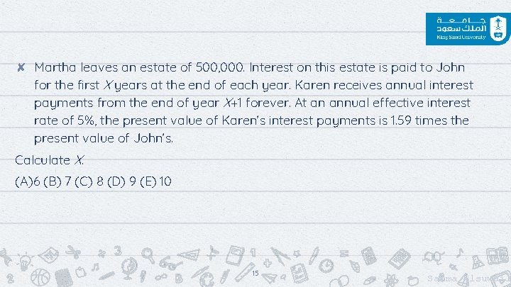 ✘ Martha leaves an estate of 500, 000. Interest on this estate is paid