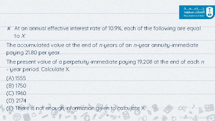 ✘ At an annual effective interest rate of 10. 9%, each of the following