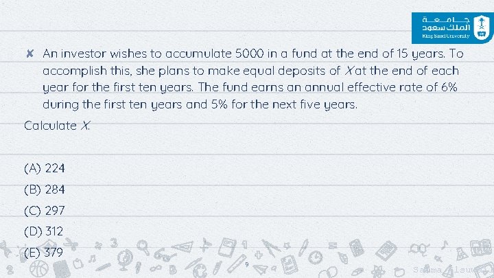 ✘ An investor wishes to accumulate 5000 in a fund at the end of